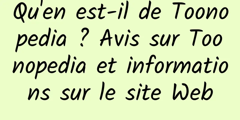 Qu'en est-il de Toonopedia ? Avis sur Toonopedia et informations sur le site Web