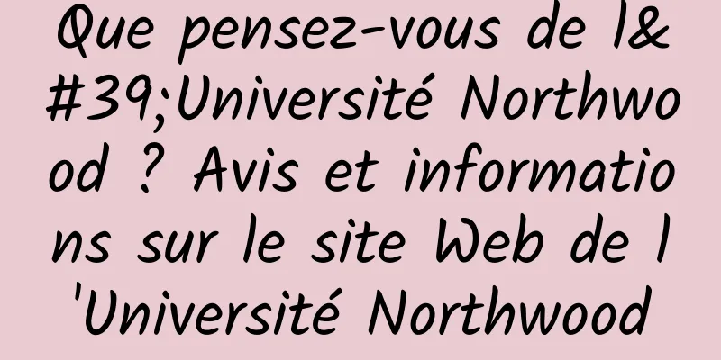 Que pensez-vous de l'Université Northwood ? Avis et informations sur le site Web de l'Université Northwood
