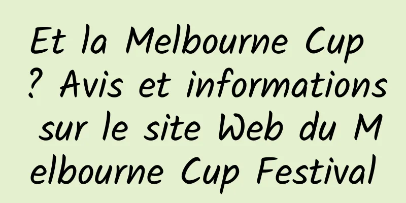 Et la Melbourne Cup ? Avis et informations sur le site Web du Melbourne Cup Festival