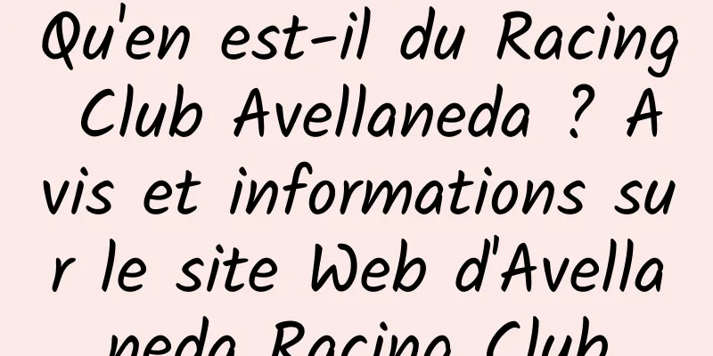 Qu'en est-il du Racing Club Avellaneda ? Avis et informations sur le site Web d'Avellaneda Racing Club