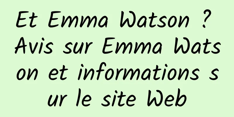 Et Emma Watson ? Avis sur Emma Watson et informations sur le site Web