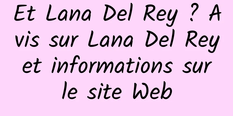 Et Lana Del Rey ? Avis sur Lana Del Rey et informations sur le site Web