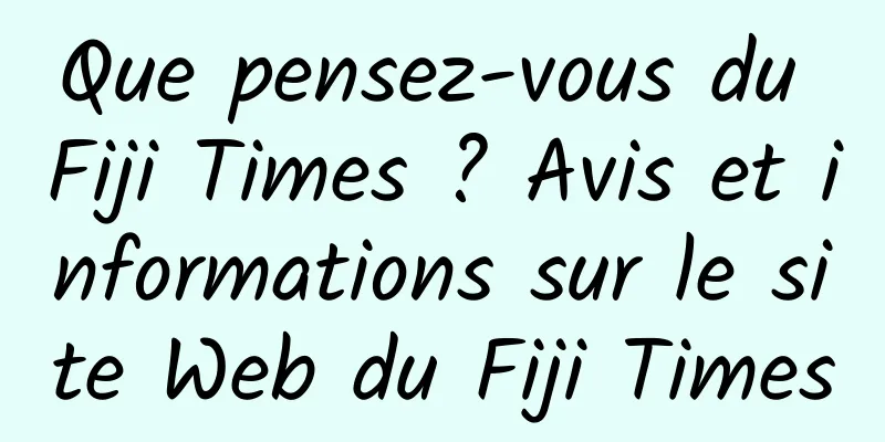 Que pensez-vous du Fiji Times ? Avis et informations sur le site Web du Fiji Times
