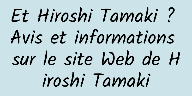Et Hiroshi Tamaki ? Avis et informations sur le site Web de Hiroshi Tamaki
