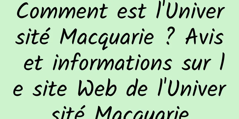 Comment est l'Université Macquarie ? Avis et informations sur le site Web de l'Université Macquarie