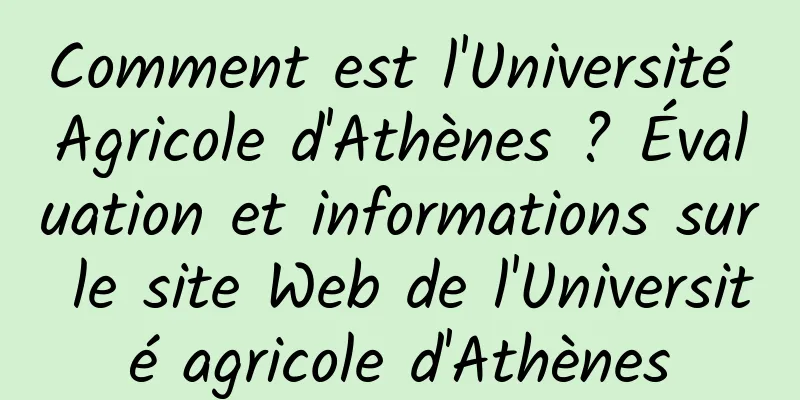 Comment est l'Université Agricole d'Athènes ? Évaluation et informations sur le site Web de l'Université agricole d'Athènes