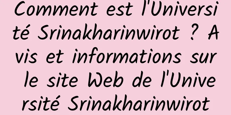 Comment est l'Université Srinakharinwirot ? Avis et informations sur le site Web de l'Université Srinakharinwirot