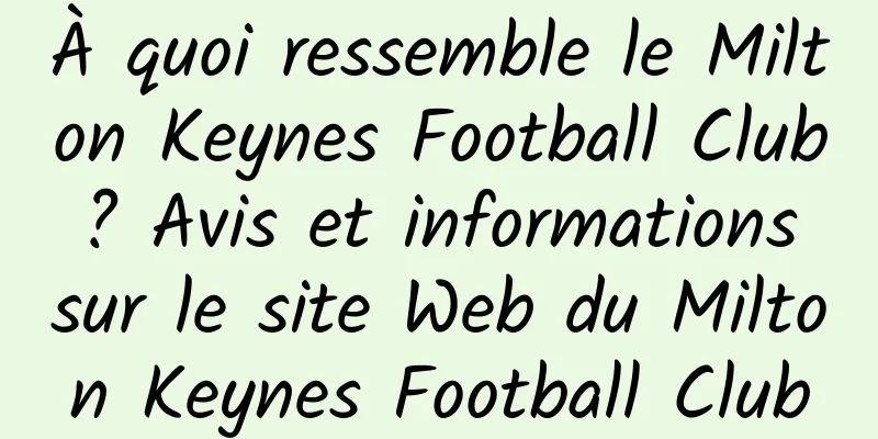 À quoi ressemble le Milton Keynes Football Club ? Avis et informations sur le site Web du Milton Keynes Football Club