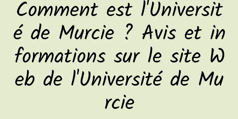Comment est l'Université de Murcie ? Avis et informations sur le site Web de l'Université de Murcie