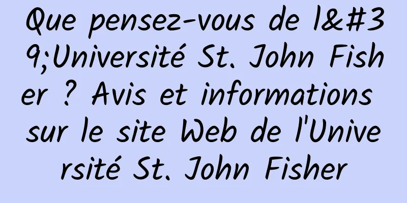 Que pensez-vous de l'Université St. John Fisher ? Avis et informations sur le site Web de l'Université St. John Fisher