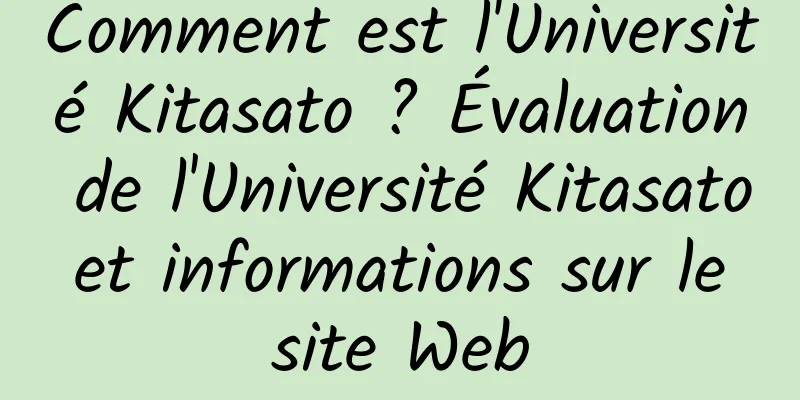 Comment est l'Université Kitasato ? Évaluation de l'Université Kitasato et informations sur le site Web