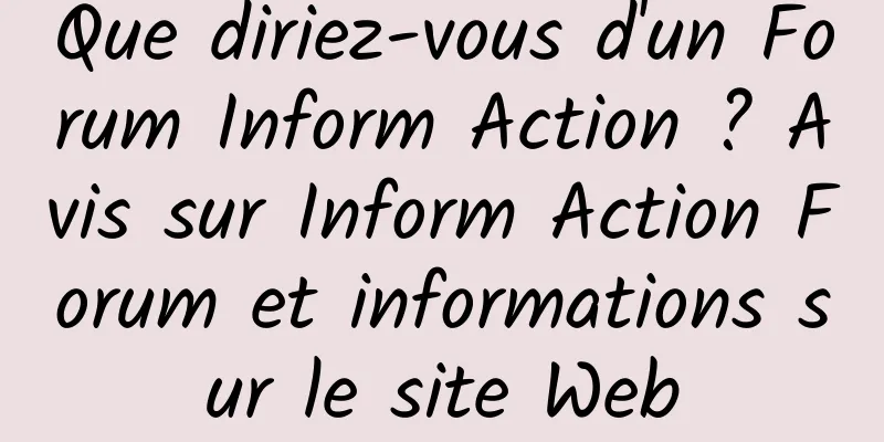 Que diriez-vous d'un Forum Inform Action ? Avis sur Inform Action Forum et informations sur le site Web