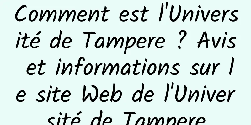 Comment est l'Université de Tampere ? Avis et informations sur le site Web de l'Université de Tampere