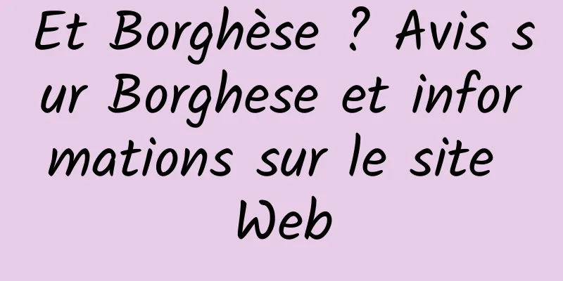 Et Borghèse ? Avis sur Borghese et informations sur le site Web