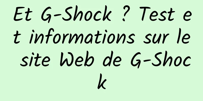 Et G-Shock ? Test et informations sur le site Web de G-Shock