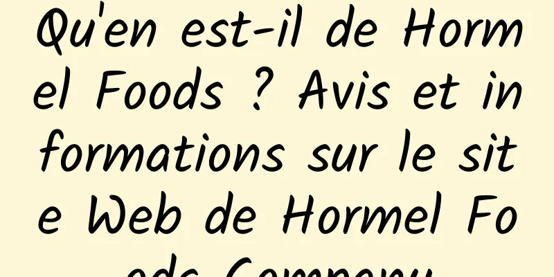 Qu'en est-il de Hormel Foods ? Avis et informations sur le site Web de Hormel Foods Company