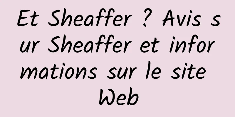 Et Sheaffer ? Avis sur Sheaffer et informations sur le site Web