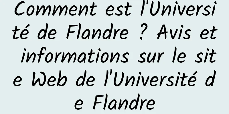 Comment est l'Université de Flandre ? Avis et informations sur le site Web de l'Université de Flandre