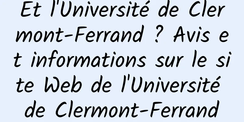 Et l'Université de Clermont-Ferrand ? Avis et informations sur le site Web de l'Université de Clermont-Ferrand
