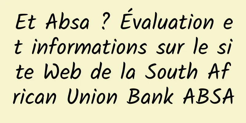 Et Absa ? Évaluation et informations sur le site Web de la South African Union Bank ABSA
