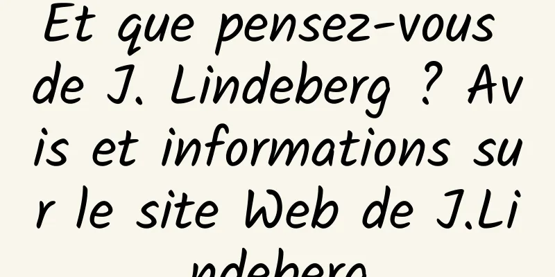 Et que pensez-vous de J. Lindeberg ? Avis et informations sur le site Web de J.Lindeberg