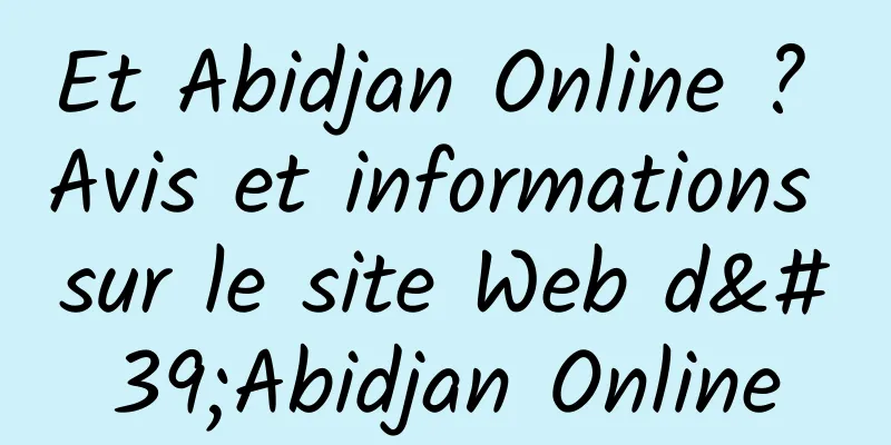 Et Abidjan Online ? Avis et informations sur le site Web d'Abidjan Online