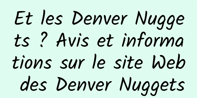 Et les Denver Nuggets ? Avis et informations sur le site Web des Denver Nuggets