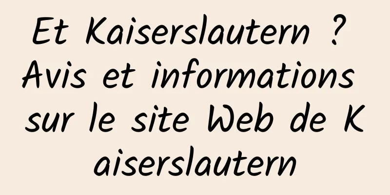 Et Kaiserslautern ? Avis et informations sur le site Web de Kaiserslautern