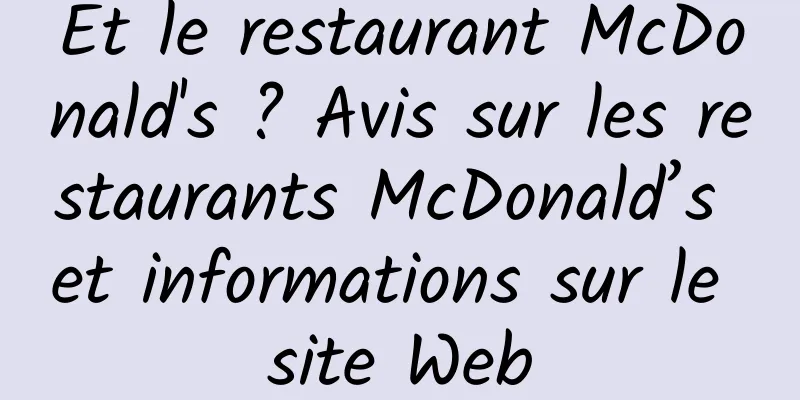 Et le restaurant McDonald's ? Avis sur les restaurants McDonald’s et informations sur le site Web