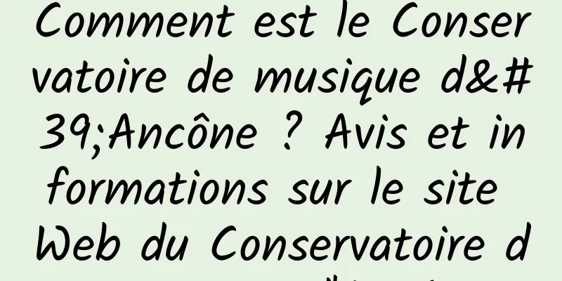 Comment est le Conservatoire de musique d'Ancône ? Avis et informations sur le site Web du Conservatoire de musique d'Ancône