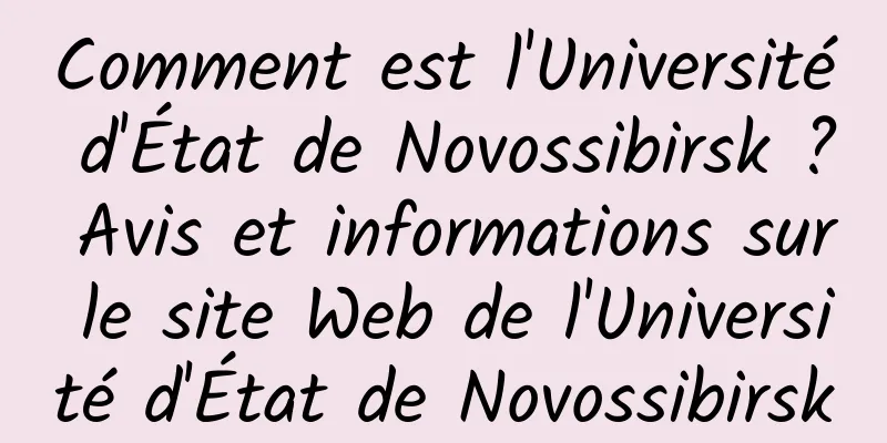 Comment est l'Université d'État de Novossibirsk ? Avis et informations sur le site Web de l'Université d'État de Novossibirsk