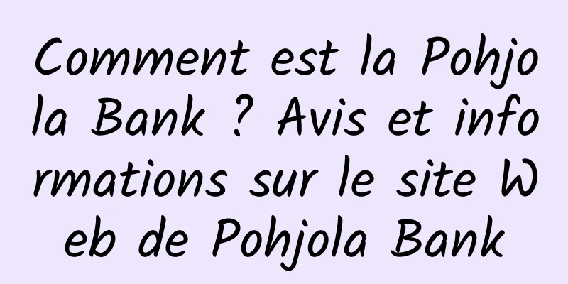 Comment est la Pohjola Bank ? Avis et informations sur le site Web de Pohjola Bank