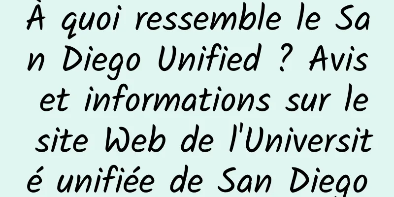 À quoi ressemble le San Diego Unified ? Avis et informations sur le site Web de l'Université unifiée de San Diego