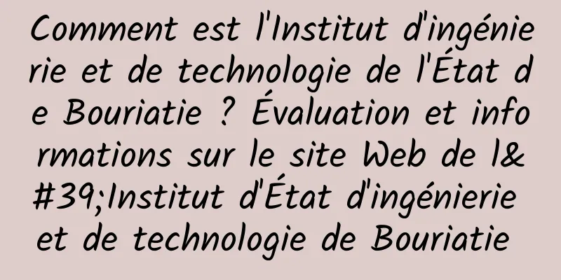 Comment est l'Institut d'ingénierie et de technologie de l'État de Bouriatie ? Évaluation et informations sur le site Web de l'Institut d'État d'ingénierie et de technologie de Bouriatie 