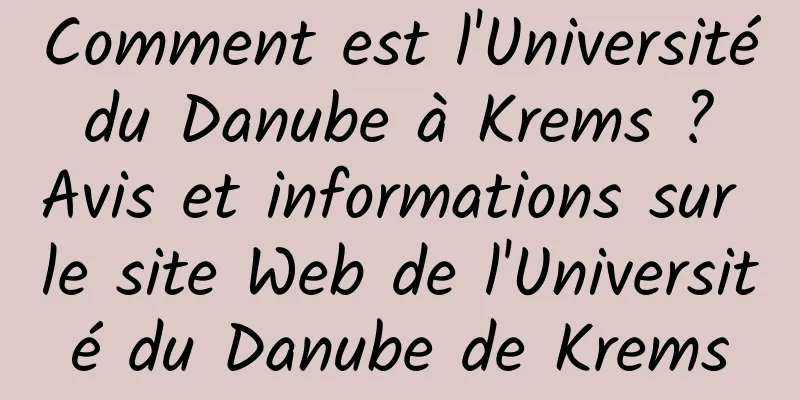 Comment est l'Université du Danube à Krems ? Avis et informations sur le site Web de l'Université du Danube de Krems
