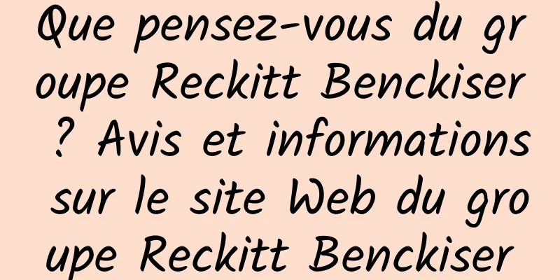 Que pensez-vous du groupe Reckitt Benckiser ? Avis et informations sur le site Web du groupe Reckitt Benckiser