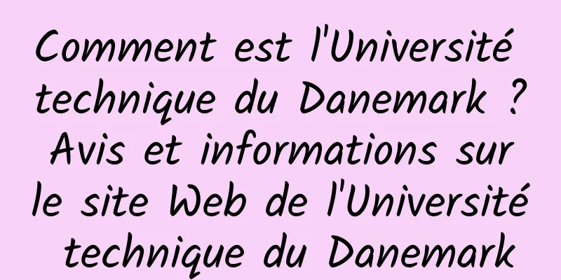 Comment est l'Université technique du Danemark ? Avis et informations sur le site Web de l'Université technique du Danemark