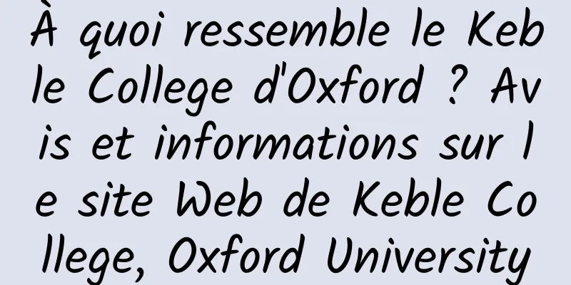 À quoi ressemble le Keble College d'Oxford ? Avis et informations sur le site Web de Keble College, Oxford University