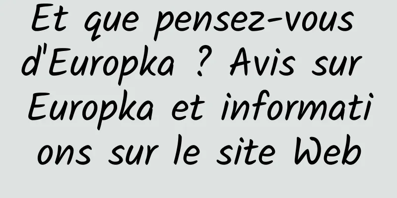 Et que pensez-vous d'Europka ? Avis sur Europka et informations sur le site Web