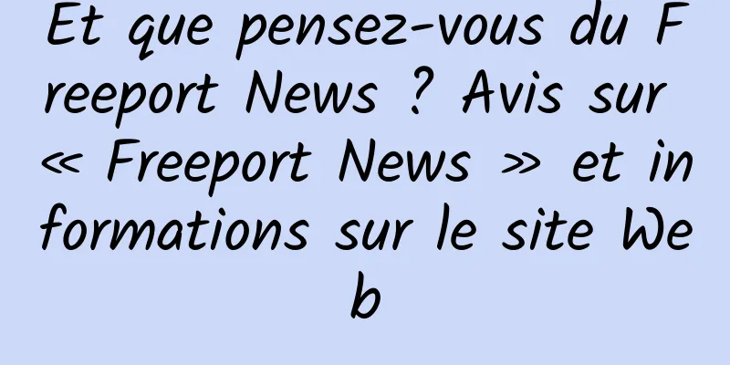 Et que pensez-vous du Freeport News ? Avis sur « Freeport News » et informations sur le site Web