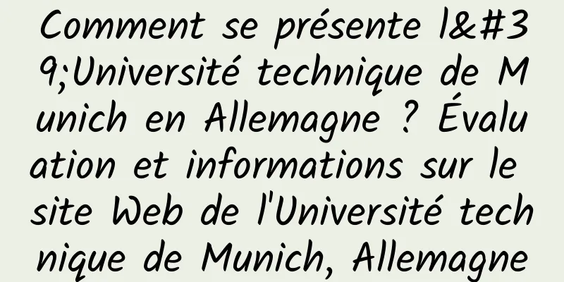 Comment se présente l'Université technique de Munich en Allemagne ? Évaluation et informations sur le site Web de l'Université technique de Munich, Allemagne