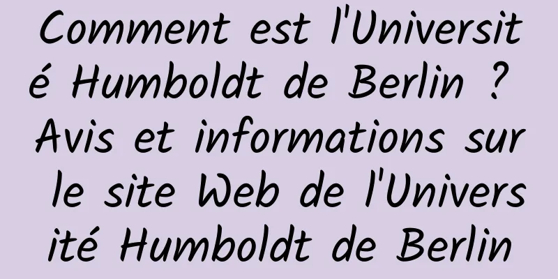 Comment est l'Université Humboldt de Berlin ? Avis et informations sur le site Web de l'Université Humboldt de Berlin
