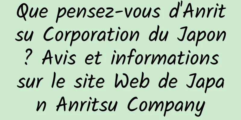 Que pensez-vous d'Anritsu Corporation du Japon ? Avis et informations sur le site Web de Japan Anritsu Company