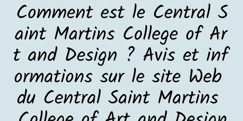 Comment est le Central Saint Martins College of Art and Design ? Avis et informations sur le site Web du Central Saint Martins College of Art and Design