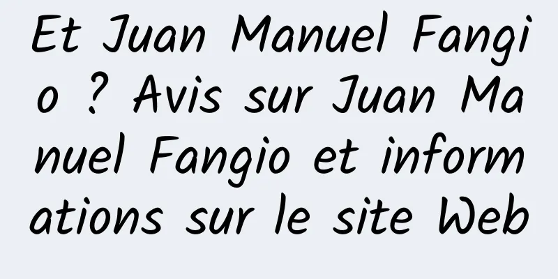 Et Juan Manuel Fangio ? Avis sur Juan Manuel Fangio et informations sur le site Web