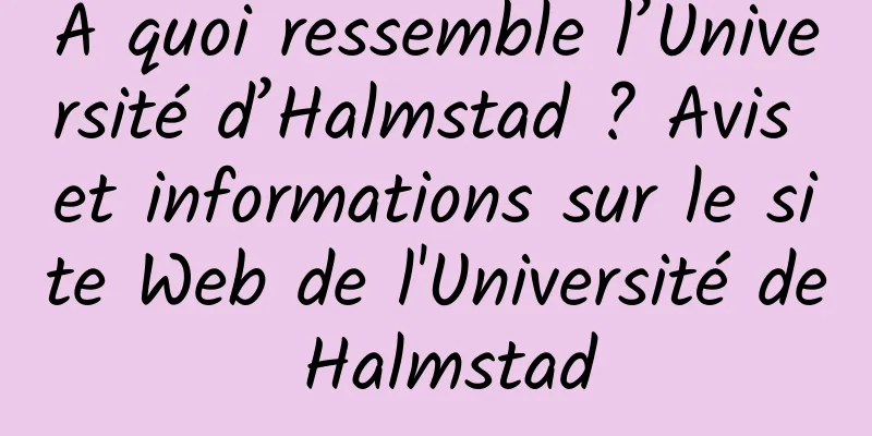 À quoi ressemble l’Université d’Halmstad ? Avis et informations sur le site Web de l'Université de Halmstad