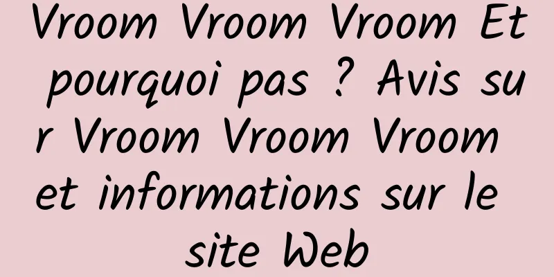 Vroom Vroom Vroom Et pourquoi pas ? Avis sur Vroom Vroom Vroom et informations sur le site Web