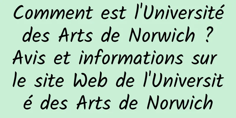 Comment est l'Université des Arts de Norwich ? Avis et informations sur le site Web de l'Université des Arts de Norwich