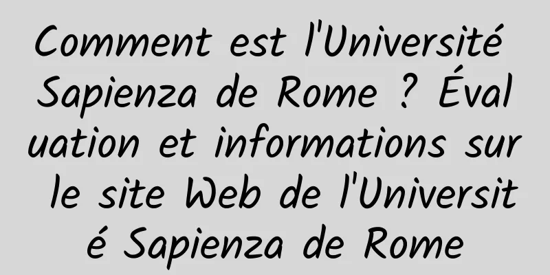 Comment est l'Université Sapienza de Rome ? Évaluation et informations sur le site Web de l'Université Sapienza de Rome