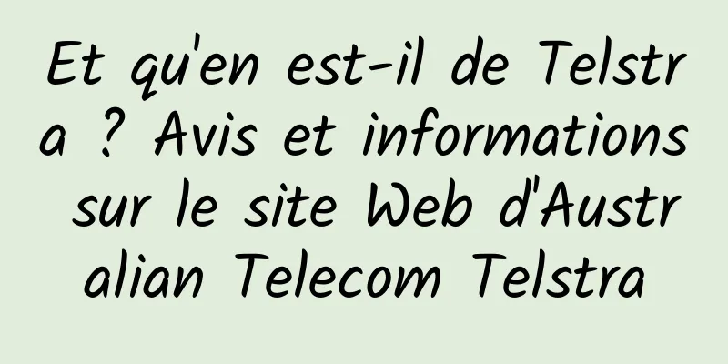 Et qu'en est-il de Telstra ? Avis et informations sur le site Web d'Australian Telecom Telstra